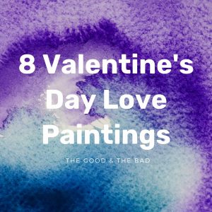 8 Valentine’s Day Love Paintings