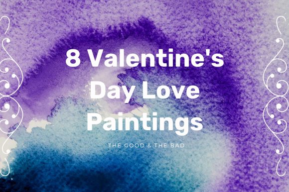 8 Valentine’s Day Love Paintings
