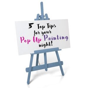 5 top tips for your PopUp Painting night!