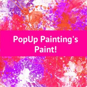 PopUp Painting’s Paint!