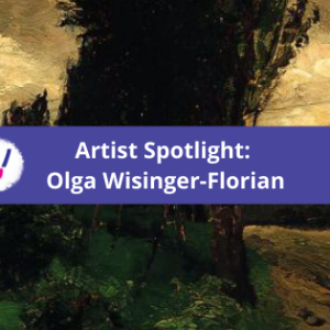 Artist Spotlight: Olga Wisinger-Florian