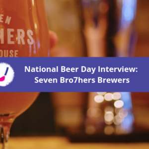 National Beer Day Interview: Seven Bro7hers Brewers