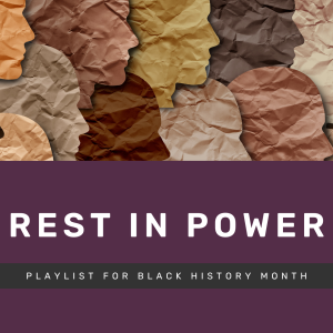 Rest In Power – playlist for Black History Month